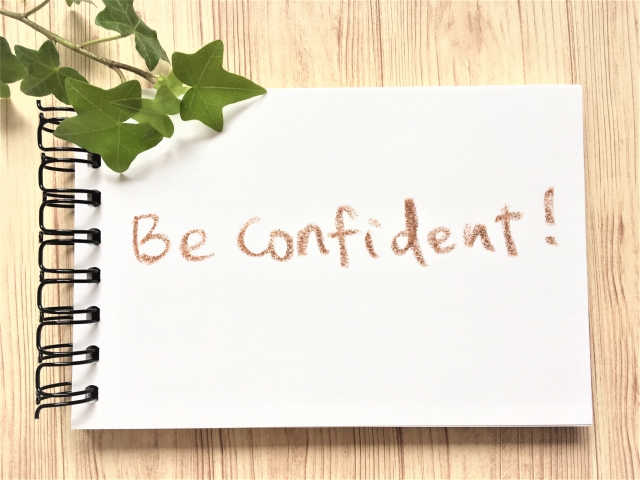 Be confident!
